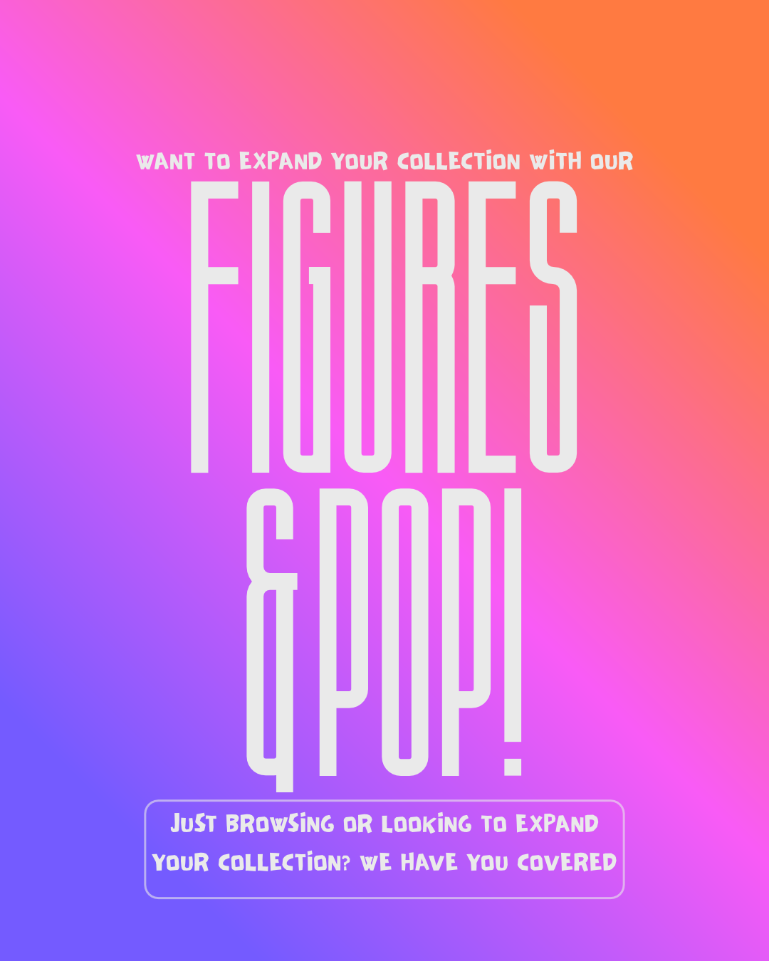 Figures & POP!
